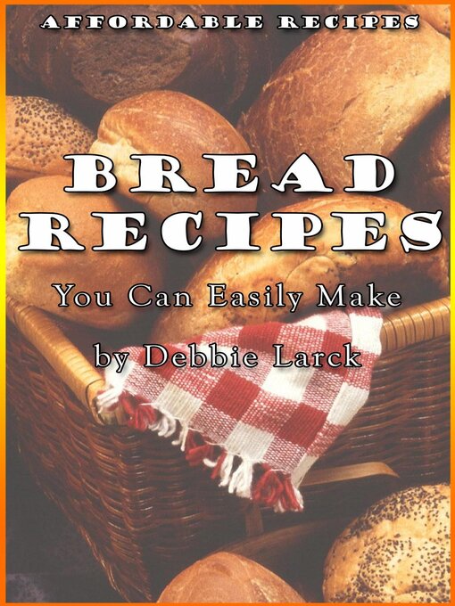 Title details for Bread Recipes You Can Easily Make by Debbie Larck - Available